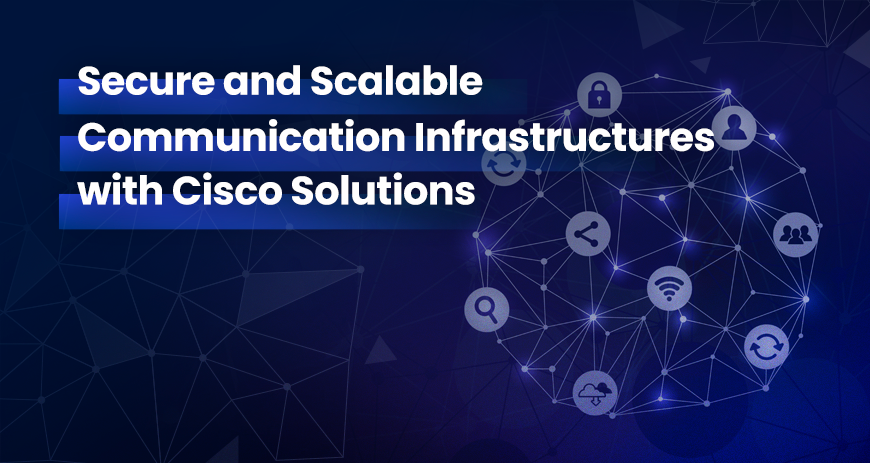 Cisco Collaboration Solutions – Redefining Connectivity in the Modern Business World