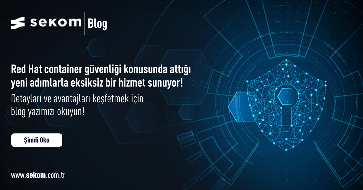 Red Hat StackRox Security – Cloud-Native Aplikasyonlar ve Container’ların Güvenli Hale Getirilmesi