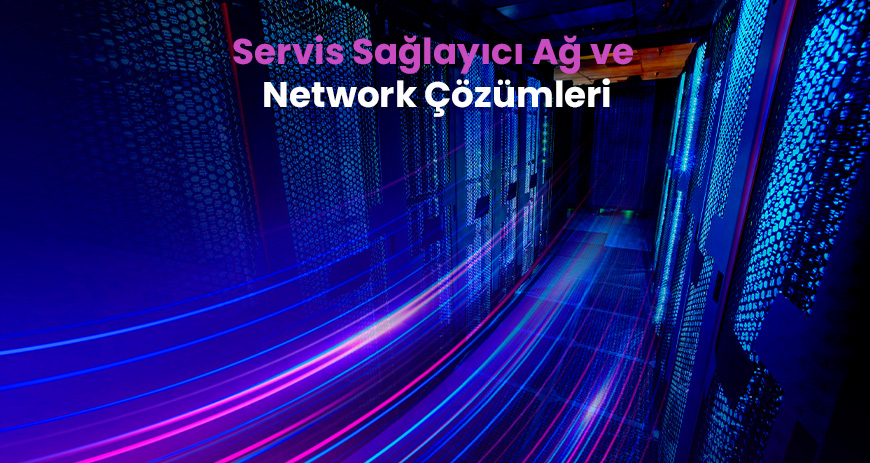 Sekom | Servis Sağlayıcı Ağ ve Network Çözümleri: Operatörler İçin Yeni Nesil Mimari